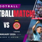 Football match! Celta Vigo vs. Girona
